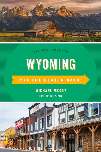 Wyoming Off the Beaten Path®: Discover Your Fun