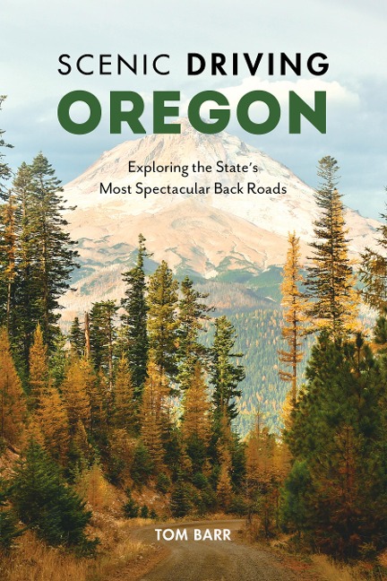 Scenic Driving Oregon: Exploring the States Most Spectacular Back Roads