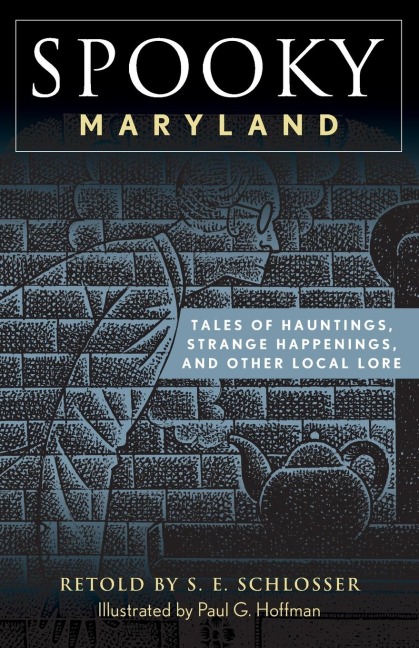 Spooky Maryland: Tales of Hauntings, Strange Happenings, and Other Local Lore