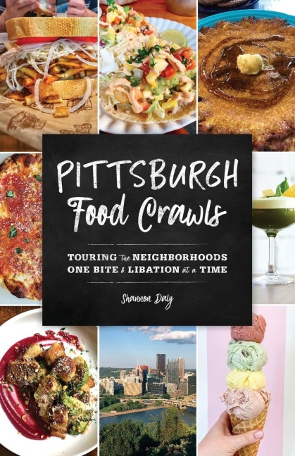 Pittsburgh Food Crawls: Touring the Neighborhoods One Bite and Libation at a Time