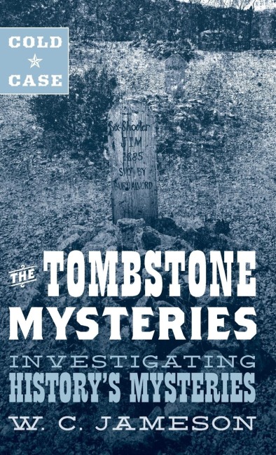 Cold Case: The Tombstone Mysteries : Investigating Historys Mysteries