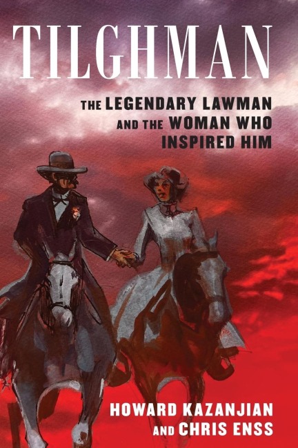 Tilghman: The Legendary Lawman and the Woman Who Inspired Him