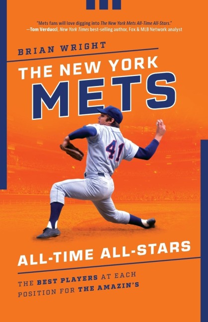 The New York Mets All-Time All-Stars: The Best Players at Each Position for the Amazins