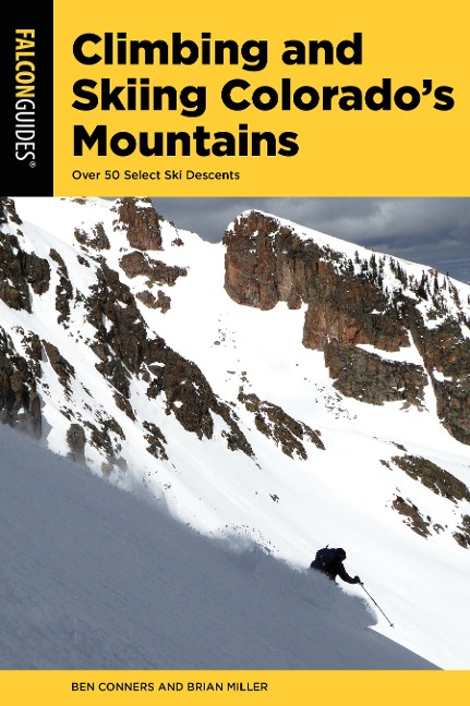 Climbing and Skiing Colorados Mountains: Over 50 Select Ski Descents