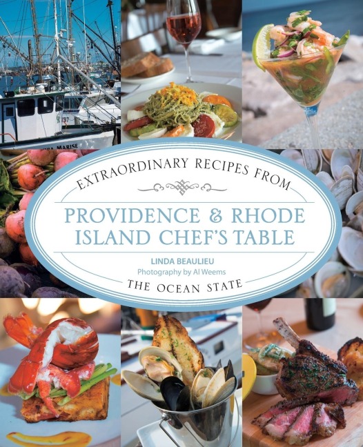 Providence & Rhode Island Chefs Table: Extraordinary Recipes From The Ocean State
