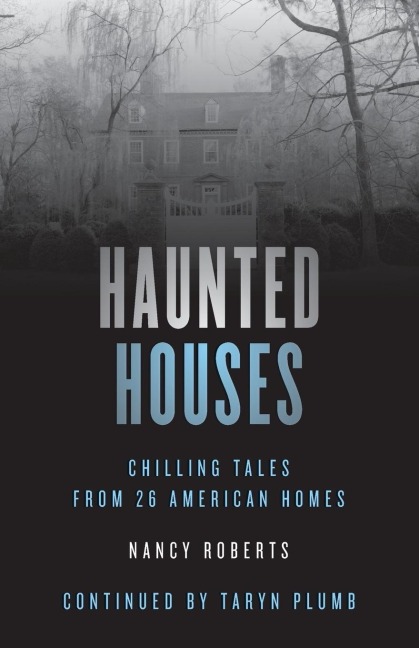 Haunted Houses: Chilling Tales From 26 American Homes