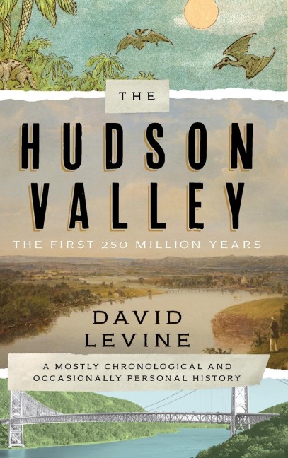 The Hudson Valley: The First 250 Million Years : A Mostly Chronological and Occasionally Personal History