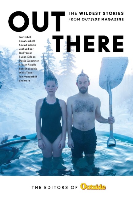 Out There: The Wildest Stories from Outside Magazine