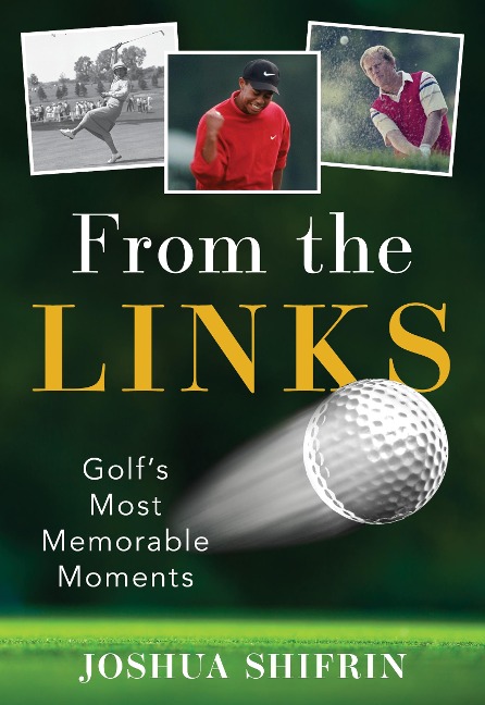 From the Links: Golfs Most Memorable Moments