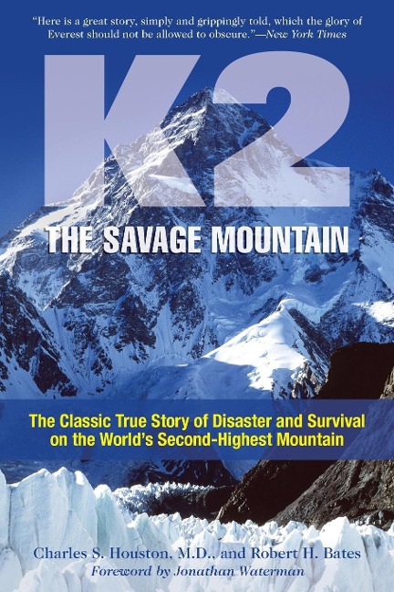 K2, The Savage Mountain: The Classic True Story Of Disaster And Survival On The Worlds Second-Highest Mountain