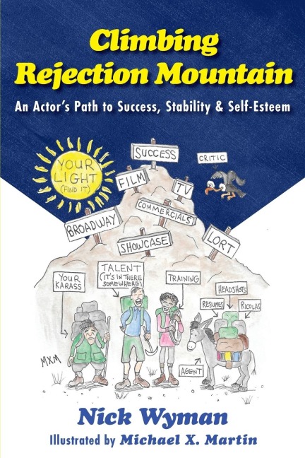 Climbing Rejection Mountain: An Actors Path to Success, Stability, and Self-Esteem