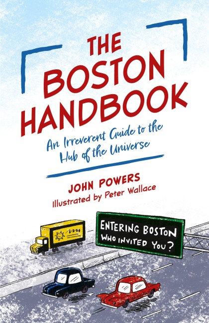 The Boston Handbook: An Irreverent Guide to the Hub of the Universe