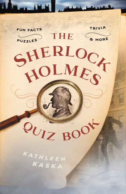 The Sherlock Holmes Quiz Book: Fun Facts, Trivia, Puzzles, and More