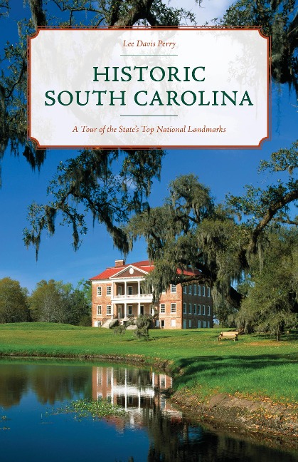 Historic South Carolina: A Tour of the States Top National Landmarks