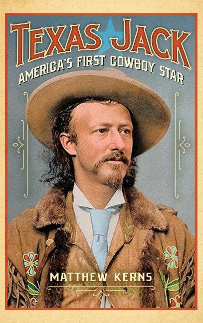 Texas Jack: Americas First Cowboy Star