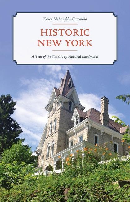 Historic New York: A Tour of More Than 120 of the States Top National Landmarks