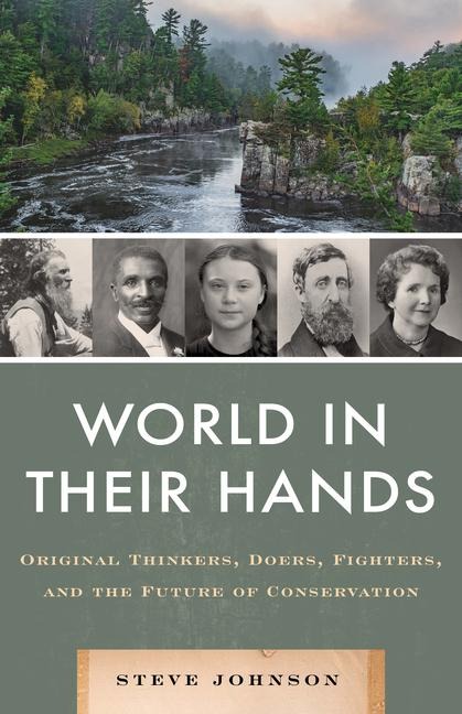 World in Their Hands: Original Thinkers, Doers, Fighters, and the Future of Conservation