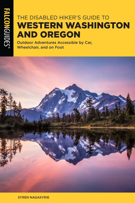 Disabled Hikers Guide to Western Washington and Oregon: Outdoor Adventures Accessible by Car, Wheelchair, and on Foot