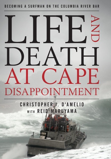 Life and Death at Cape Disappointment: Becoming a Surfman on the Columbia River Bar