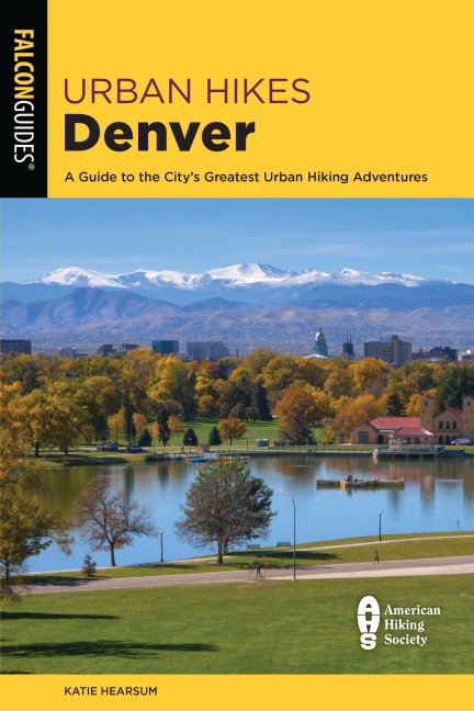 Urban Hikes Denver: A Guide to the Citys Greatest Urban Hiking Adventures