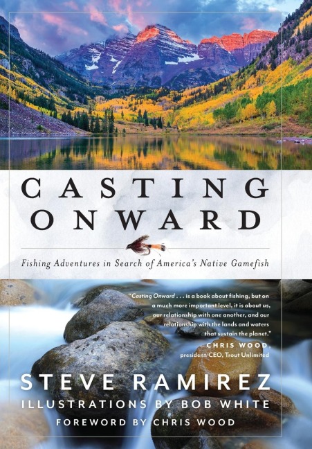 Casting Onward: Fishing Adventures in Search of America's Native Gamefish