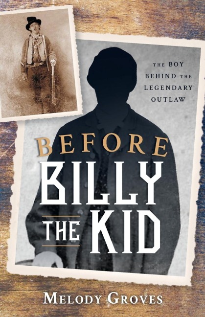 Before Billy the Kid: The Boy Behind the Legendary Outlaw