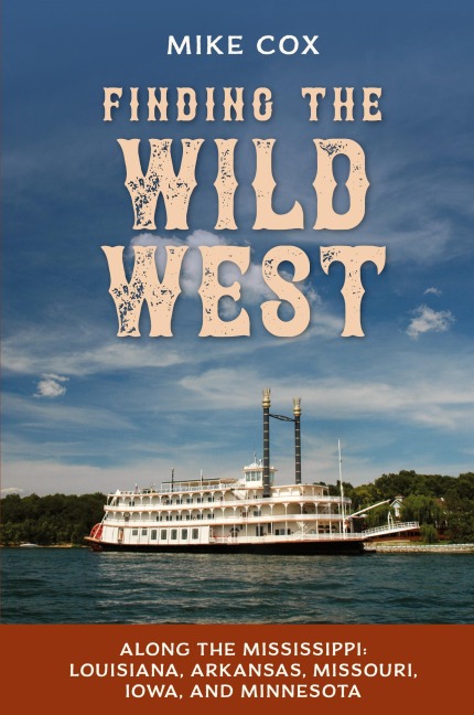 Finding the Wild West: Along the Mississippi : Louisiana, Arkansas, Missouri, Iowa, and Minnesota