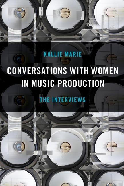 Conversations with Women in Music Production: The Interviews