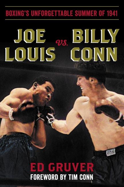 Joe Louis vs. Billy Conn: Boxings Unforgettable Summer of 1941