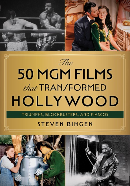 50 MGM Films That Transformed Hollywood: Triumphs, Blockbusters, and Fiascos
