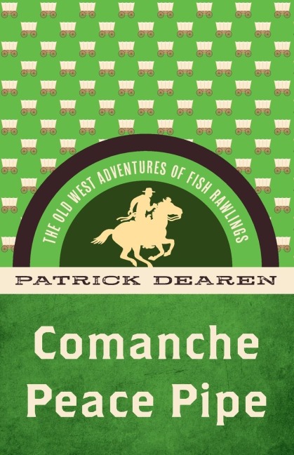 Comanche Peace Pipe: The Old West Adventures of Fish Rawlings