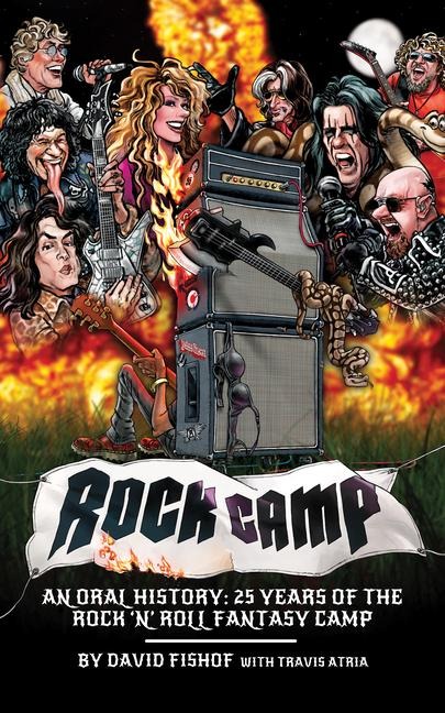 Rock Camp: An Oral History, 25 Years of the Rock n Roll Fantasy Camp