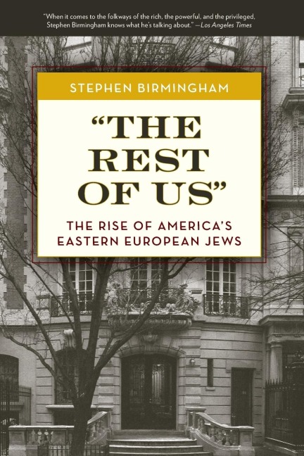 The Rest of Us: The Rise of Americas Eastern European Jews