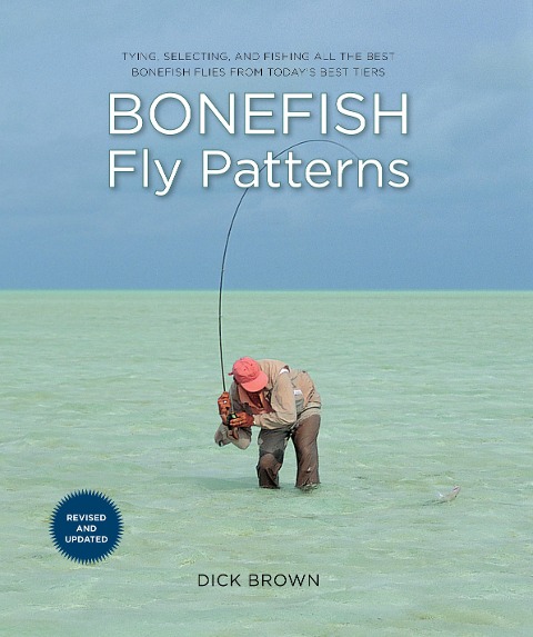 Bonefish Fly Patterns: Tying, Selecting, and Fishing All the Best Bonefish Flies from Todays Best Tiers