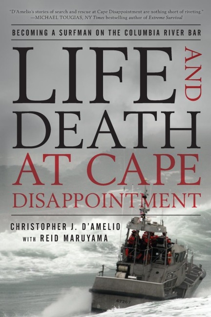 Life and Death at Cape Disappointment: Becoming a Surfman on the Columbia River Bar
