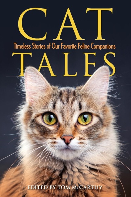 Cat Tales: Timeless Stories of Our Favorite Feline Companions