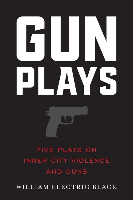 Gunplays: Five Plays on Inner City Violence and Guns