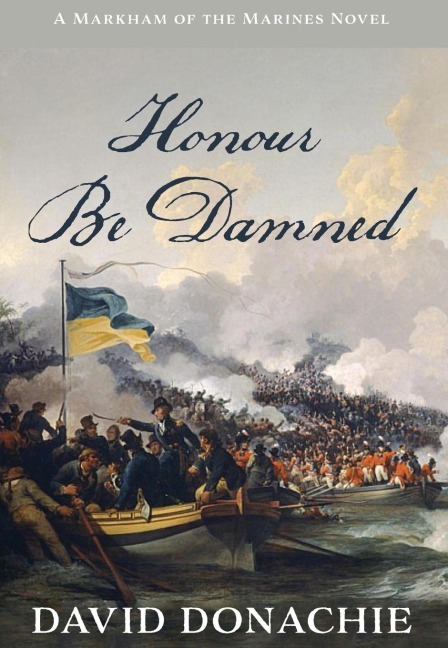 Honour Be Damned: A Markham of the Marines Novel