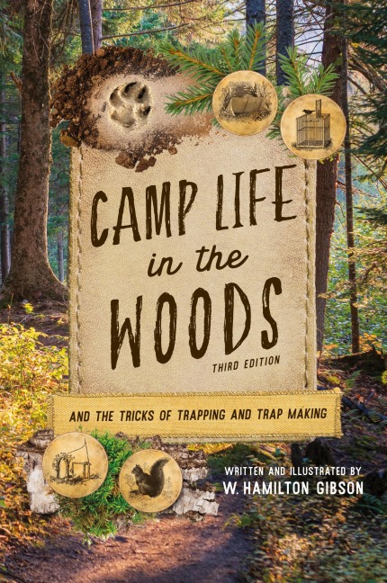 Camp Life in the Woods: And the Tricks of Trapping and Trap Making