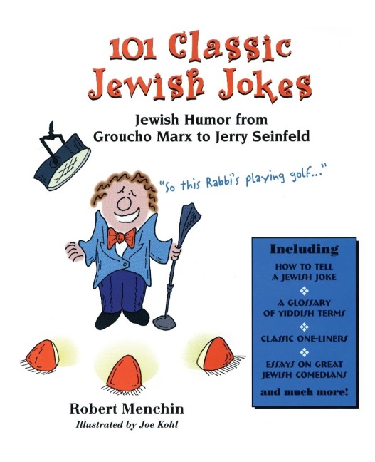 101 Classic Jewish Jokes: Jewish Humor from Groucho Marx to Jerry Seinfeld
