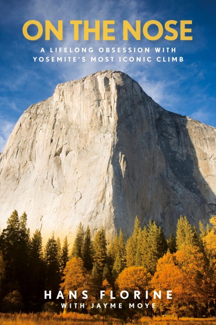 On the Nose: A Lifelong Obsession with Yosemite's Most Iconic Climb