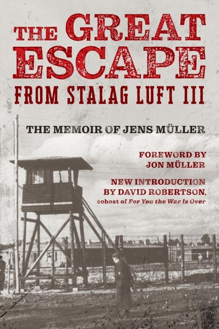 The Great Escape from Stalag Luft III: The Memoir of Jens Müller