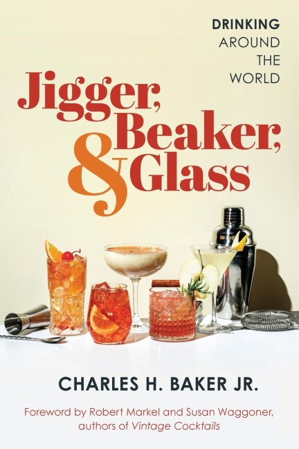 Jigger, Beaker, and Glass: Drinking Around the World