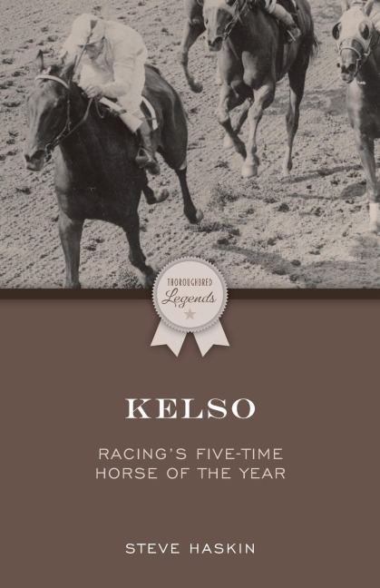 Kelso: Racings Five-Time Horse of the Year