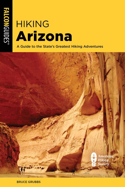 Hiking Arizona: A Guide to the States Greatest Hiking Adventures