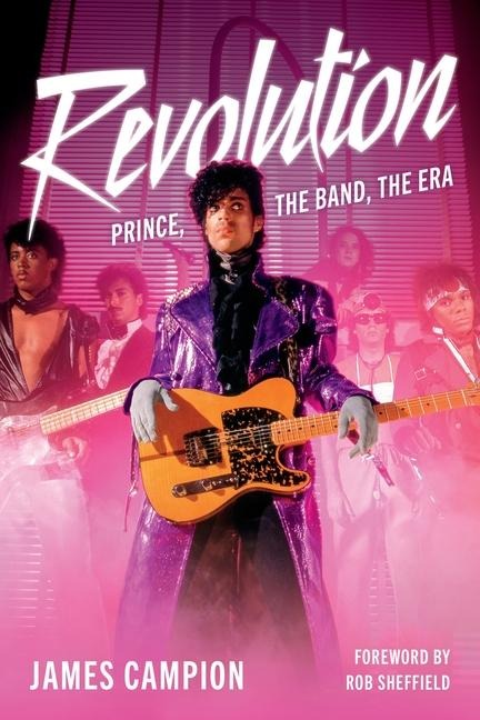 REVOLUTION: Prince, the Band, the Era: Prince, the Band, the Era