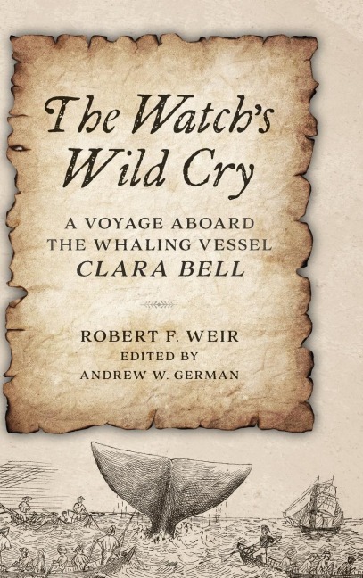 Watch's Wild Cry: A Voyage Aboard the Whaling Vessel Clara Bell