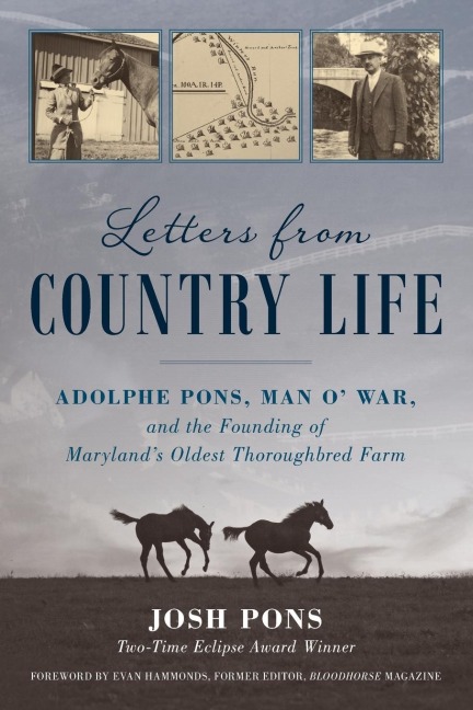 Letters from Country Life: Adolphe Pons, Man O War, and the Founding of Marylands Oldest Thoroughbred Farm