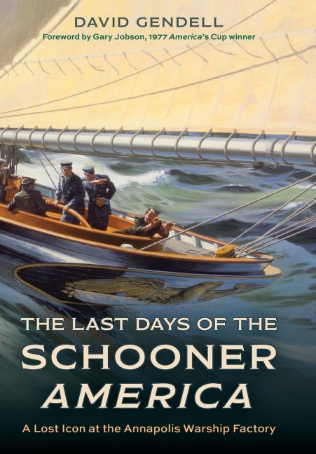 The Last Days of the Schooner America: A Lost Icon at the Annapolis Warship Factory