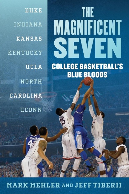 The Magnificent Seven: College Basketballs Blue Bloods